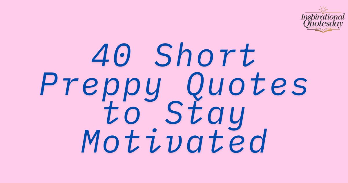 40 Short Preppy Quotes to Stay Motivated