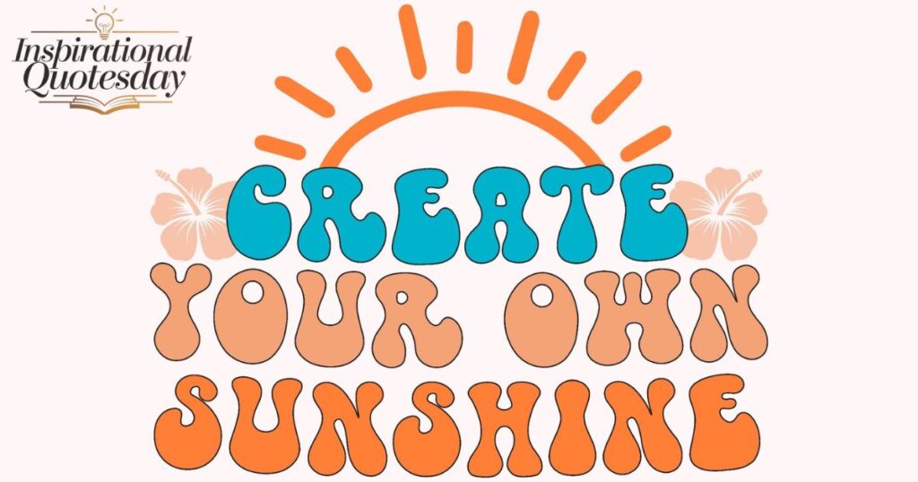 Create Your Own Sunshine