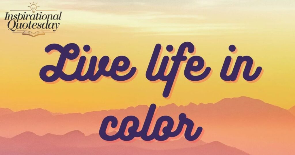_Live Life in Full Color