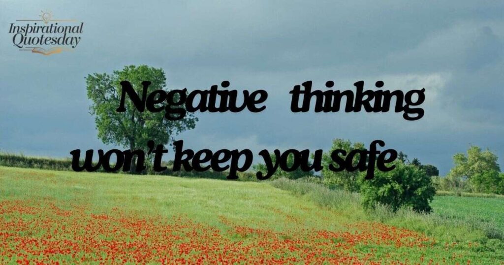 Negative thinking won’t keep you safe