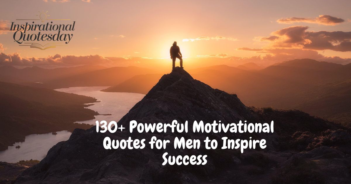 130+ Powerful Motivational Quotes for Men to Inspire Success