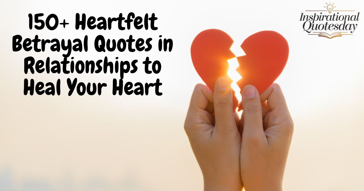 150+ Heartfelt Betrayal Quotes in Relationships to Heal Your Heart
