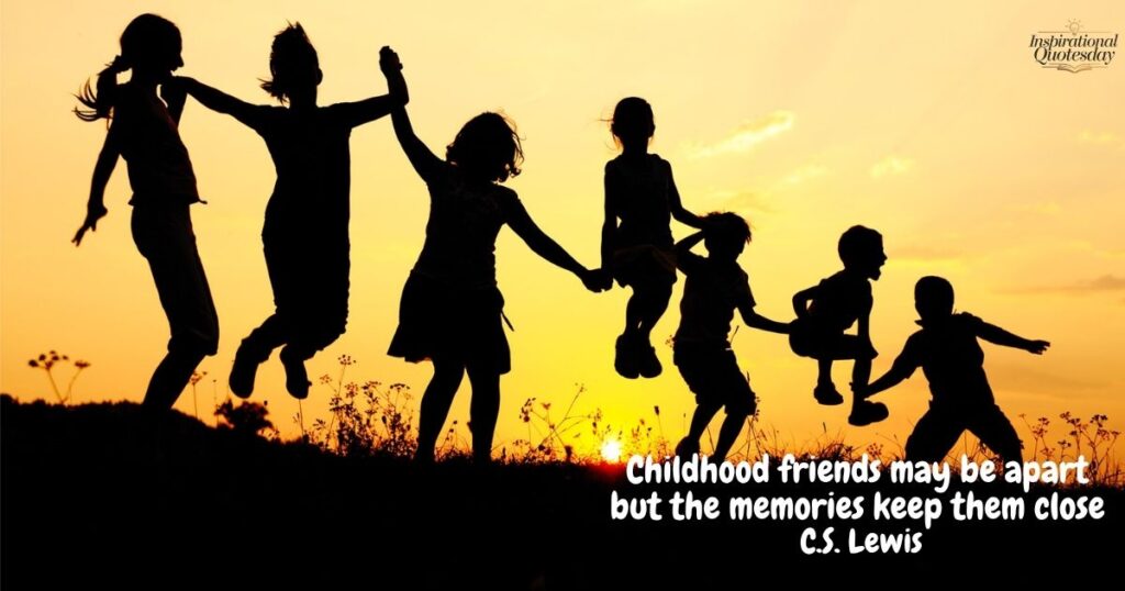 Childhood Friends Quotes Cherish the Memories