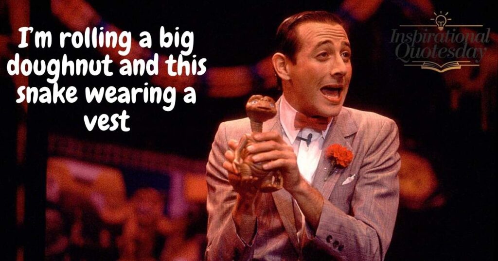 Funny Pee Wee Herman Quotes