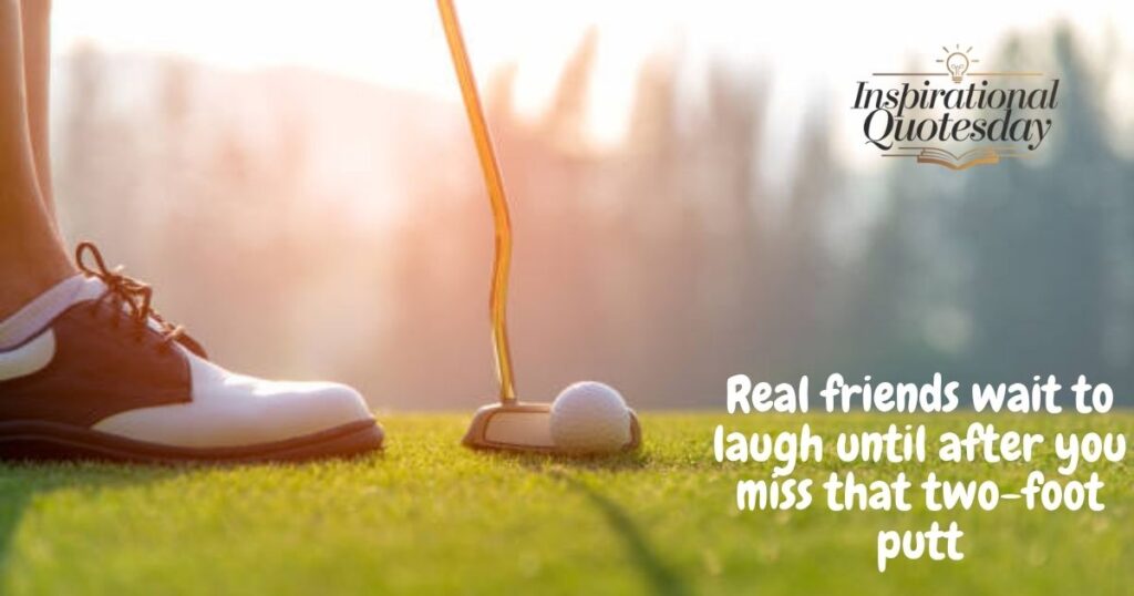 Funny Quotes About Golf and Friendship