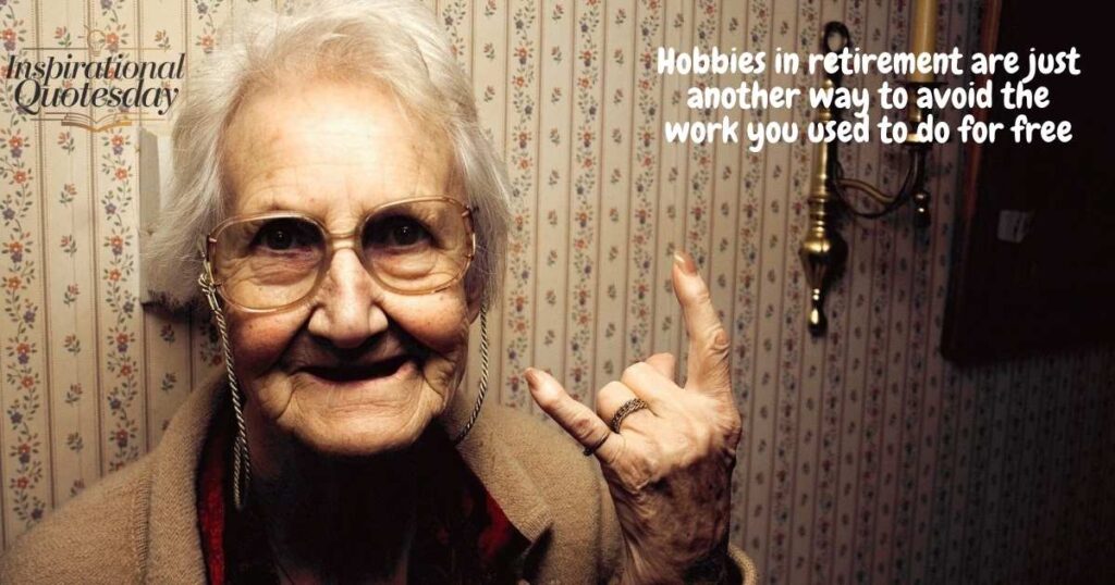 Funny Retirement Quotes About Hobbies