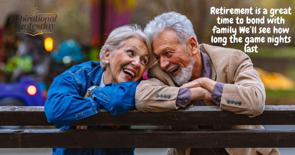Funny Retirement Quotes About Spending Time with Family