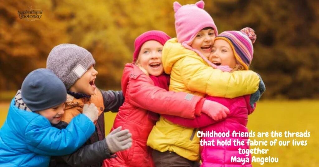 Inspirational Quotes About Childhood Friends Unbreakable Ties