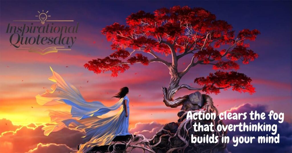 Quotes to Encourage Action Over Overthinking